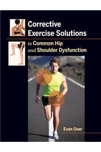 Corrective Exercise Solutions to Common Shoulder and Hip Dysfunction
