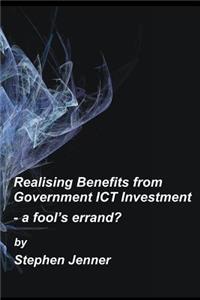 Realising Benefits from Government ICT Investment
