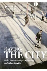 'Saving' the City: Collective Low-Budget Organizing and Urban Practice (Ephemera Vol. 15, No. 1)