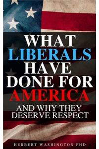 What Liberals Have Done For America