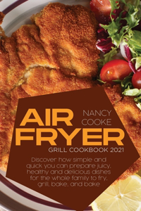 Air Fryer Grill Cookbook 2021