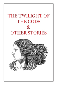 Twilight of the Gods & Other Stories