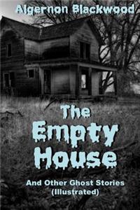 Empty House And Other Ghost Stories (Illustrated)