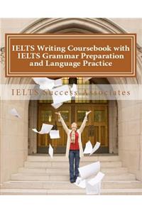 IELTS Writing Coursebook with IELTS Grammar Preparation & Language Practice