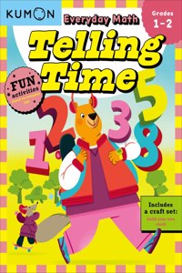 Kumon Everyday Math: Telling Time-Fun Activities for Grades 1-2-Complete with Craft Set to Build Your Own Clock!