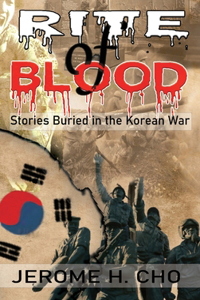 RITE of BLOOD: Stories Buried in the Korean War