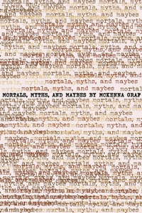 Mortals, Myths and Maybes