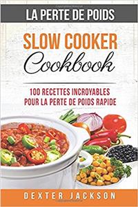 La Perte de Poids Slow Cooker Cookbook