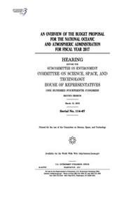 An overview of the budget proposal for the National Oceanic and Atmospheric Administration for fiscal year 2017