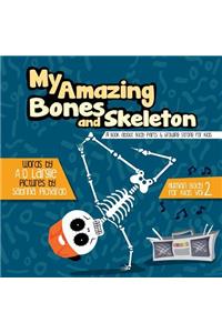 My Amazing Bones: A Book about Body Parts & Growing Strong for Kids