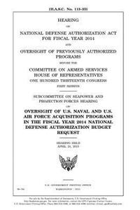 Hearing on National Defense Authorization Act for Fiscal Year 2014 and oversight of previously authorized programs before the Committee on Armed Services, House of Representatives, One Hundred Thirteenth Congress, first session
