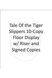 Tale of the Tiger Slippers 10-copy Floor Display w/ Riser and SIGNED COPIES