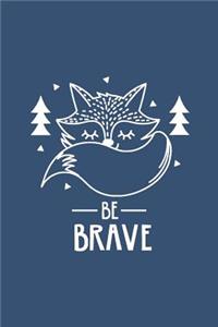 Cute Fox Be Brave Notebook: Dark Blue: Cute Notebook 240 Pages, Cute Notebook Diary, Cute Notebook for Girls, Cute Notebook Journal, Cute Notebook No Lines