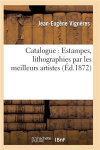 Catalogue: Estampes, Lithographies Par Les Meilleurs Artistes