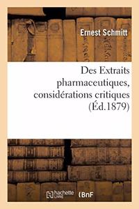 Des Extraits Pharmaceutiques, Considérations Critiques Sur Leur Préparation