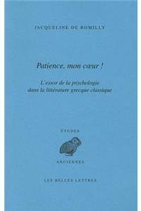 Patience, Mon Coeur: L'Essor de la Psychologie Dans La Litterature Grecque Classique