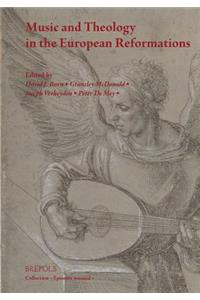 Music and Theology in the European Reformations