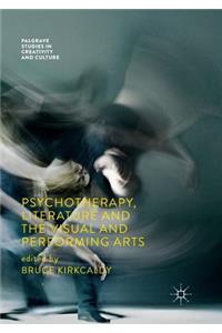 Psychotherapy, Literature and the Visual and Performing Arts