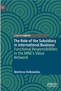 Role of the Subsidiary in International Business