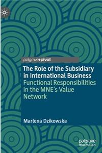 The Role of the Subsidiary in International Business