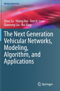 Next Generation Vehicular Networks, Modeling, Algorithm and Applications