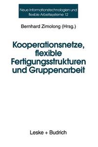 Kooperationsnetze, flexible Fertigungsstrukturen und Gruppenarbeit