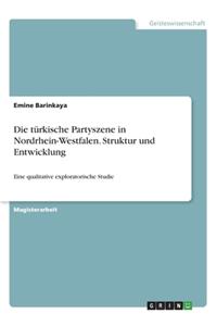 türkische Partyszene in Nordrhein-Westfalen. Struktur und Entwicklung