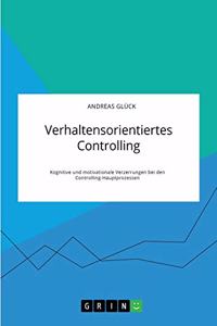 Verhaltensorientiertes Controlling. Kognitive und motivationale Verzerrungen bei den Controlling-Hauptprozessen