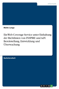 Web Coverage Service unter Einhaltung der Richtlinien von INSPIRE und AdV. Bereitstellung, Entwicklung und Überwachung