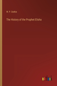 The History of the Prophet Elisha