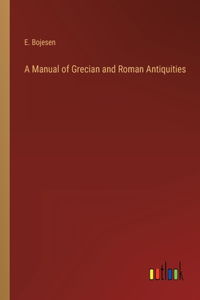 A Manual of Grecian and Roman Antiquities