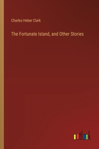 The Fortunate Island, and Other Stories