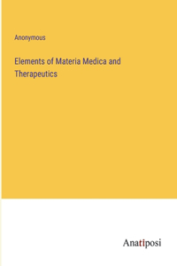 Elements of Materia Medica and Therapeutics
