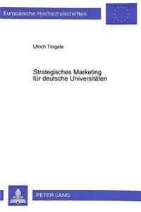 Strategisches Marketing Fuer Deutsche Universitaeten