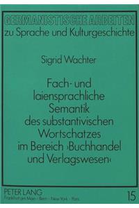 Fach- Und Laiensprachliche Semantik Des Substantivischen Wortschatzes Im Bereich «Buchhandel Und Verlagswesen»