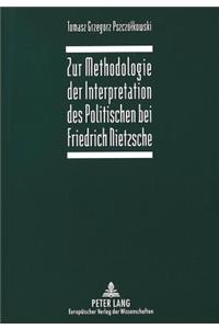 Zur Methodologie der Interpretation des Politischen bei Friedrich Nietzsche