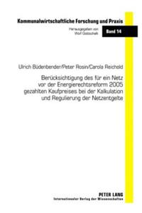 Beruecksichtigung Des Fuer Ein Netz VOR Der Energierechtsreform 2005 Gezahlten Kaufpreises Bei Der Kalkulation Und Regulierung Der Netzentgelte
