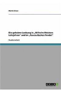 Geheime Lenkung in Wilhelm Meisters Lehrjahren Und Im Foucaultschen Pendel