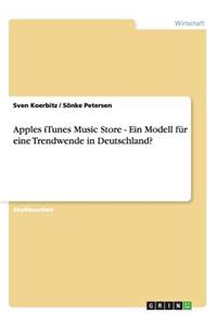 Apples iTunes Music Store - Ein Modell für eine Trendwende in Deutschland?