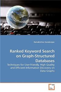 Ranked Keyword Search on Graph-Structured Databases