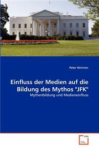 Einfluss der Medien auf die Bildung des Mythos 