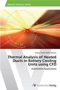 Thermal Analysis of Heated Ducts in Battery Cooling Units using CFD