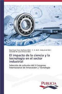 El impacto de la ciencia y la tecnología en el sector industrial