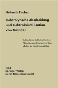 Elektrolytische Abscheidung und Elektrokristallisation von Metallen
