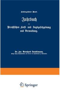 Jahrbuch der Preußischen Forst- und Jagdgesetzgebung und Verwaltung