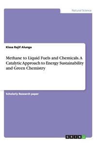 Methane to Liquid Fuels and Chemicals. A Catalytic Approach to Energy Sustainability and Green Chemistry