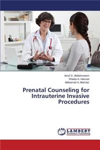 Prenatal Counseling for Intrauterine Invasive Procedures