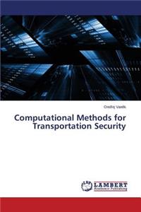Computational Methods for Transportation Security
