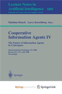 Cooperative Information Agents IV - The Future of Information Agents in Cyberspace