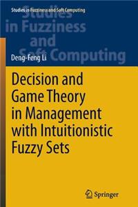 Decision and Game Theory in Management with Intuitionistic Fuzzy Sets